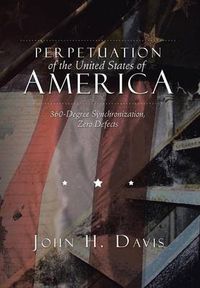 Cover image for Perpetuation of the United States of America: 360-Degree Synchronization, Zero Defects