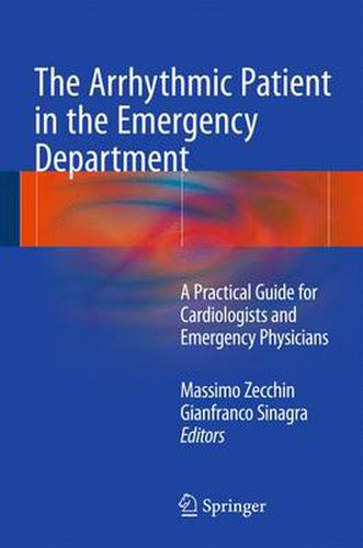 Cover image for The Arrhythmic Patient in the Emergency Department: A Practical Guide for Cardiologists and Emergency Physicians