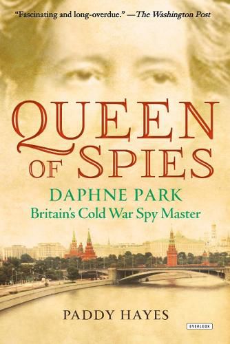 Cover image for Queen of Spies: Daphne Park, Britain's Cold War Spy Master