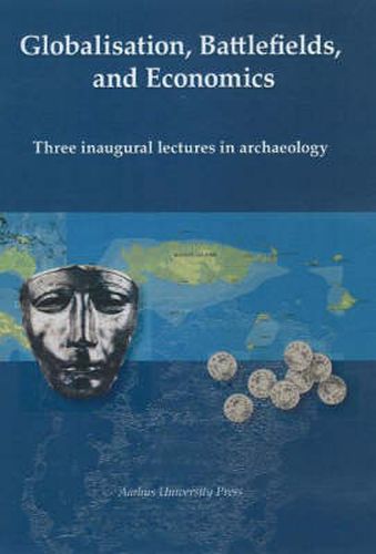 Cover image for Globalization, Battlefields & Economics: Three Inaugural Lectures in Archaeology