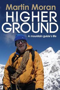 Cover image for Higher Ground: A Mountain Guide's Life