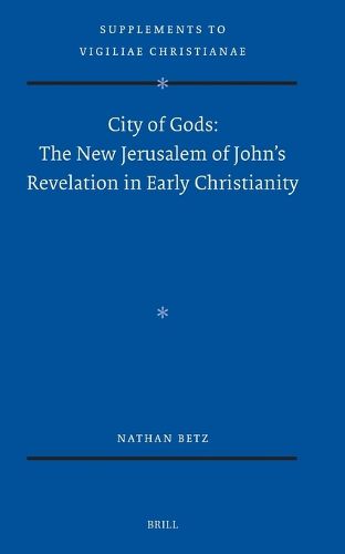 Cover image for City of Gods: The New Jerusalem of John's Revelation in Early Christianity