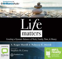 Cover image for Life Matters: Creating a Dynamic Balance of Work, Family, Time, & Money