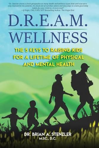 Cover image for D.R.E.A.M. Wellness: The 5 Keys to Raising Kids for a Lifetime of Physical and Mental Health