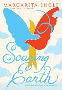 Cover image for Soaring Earth: A Companion Memoir to Enchanted Air