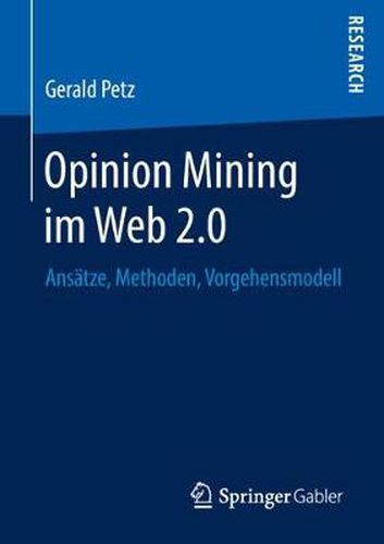 Cover image for Opinion Mining Im Web 2.0: Ansatze, Methoden, Vorgehensmodell