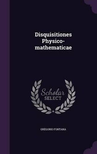 Cover image for Disquisitiones Physico-Mathematicae