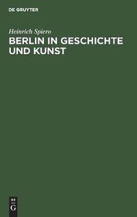 Cover image for Berlin in Geschichte Und Kunst