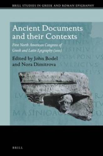 Cover image for Ancient Documents and their Contexts: First North American Congress of Greek and Latin Epigraphy (2011)