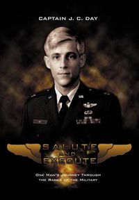 Cover image for Salute and Execute: One Man's Journey Through the Ranks of the Military