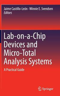 Cover image for Lab-on-a-Chip Devices and Micro-Total Analysis Systems: A Practical Guide