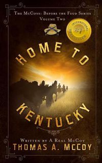 Cover image for Home To Kentucky: The McCoys Before the Feud Series Vol. 2