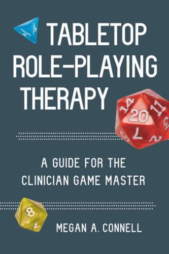 Cover image for Tabletop Role-Playing Therapy: A Guide for the Clinician Game Master