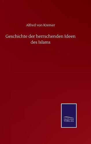 Cover image for Geschichte der herrschenden Ideen des Islams