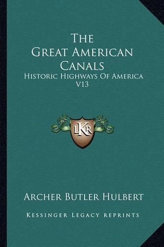 The Great American Canals: Historic Highways of America V13