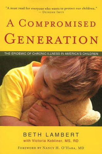 Cover image for Compromised Generation: The Epidemic of Chronic Illness in America's Children