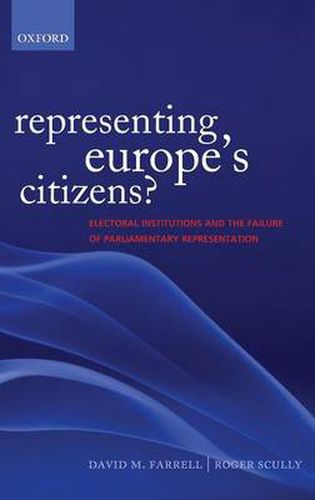 Cover image for Representing Europe's Citizens?: Electoral Institutions and the Failure of Parliamentary Representation