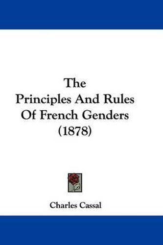 Cover image for The Principles and Rules of French Genders (1878)