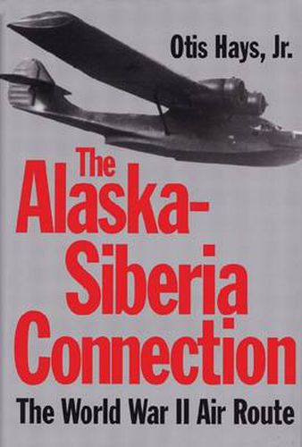 Cover image for The Alaska-Siberia Connection: The World War II Air Route