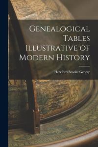 Cover image for Genealogical Tables Illustrative of Modern History