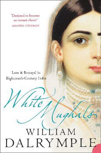 Cover image for White Mughals: Love and Betrayal in 18th-Century India