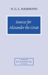 Cover image for Sources for Alexander the Great: An Analysis of Plutarch's 'Life' and Arrian's 'Anabasis Alexandrou