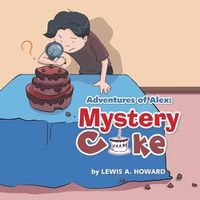 Cover image for Adventures of Alex: Mystery Cake