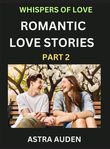 Cover image for Romantic Love Stories (Part 2)- A Collection of Short and Sweet Love Stories