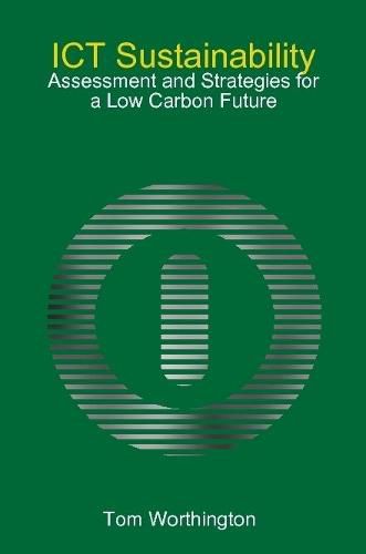 Cover image for ICT Sustainability: Assessment and Strategies for a Low Carbon Future