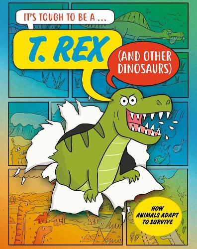 Cover image for It's Tough to Be: A T. Rex (and Other Dinosaurs)