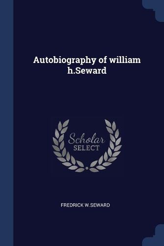 Cover image for Autobiography of william h.Seward