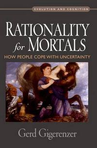 Cover image for Rationality for Mortals: How People Cope with Uncertainty