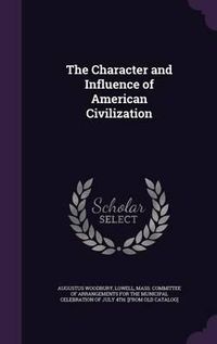 Cover image for The Character and Influence of American Civilization