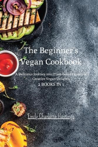 The Beginner's Vegan Cookbook - 2 Books in 1