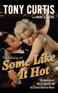 Cover image for The Making of  Some Like it Hot: My Memories of Marilyn Monroe and the Classic American Movie