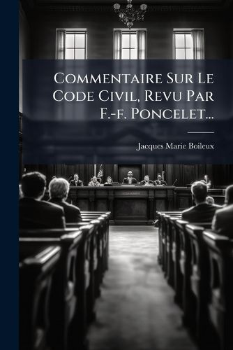Cover image for Commentaire Sur Le Code Civil, Revu Par F.-F. Poncelet...