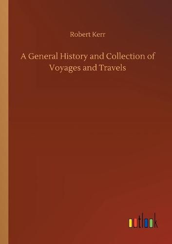 Cover image for A General History and Collection of Voyages and Travels