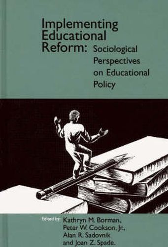 Implementing Educational Reform: Sociological Perspectives on Educational Policy