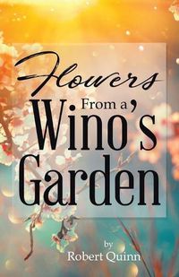 Cover image for Flowers From a Wino's Garden