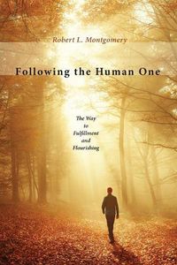 Cover image for Following the Human One: The Way to Fulfillment and Flourishing