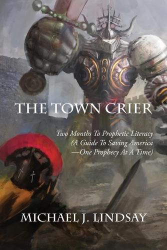 Cover image for The Town Crier: Two Months to Prophetic Literacy (A Guide to Saving America - One Prophecy at a Time)