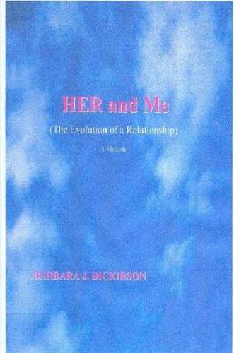 Cover image for Her and Me (the Evolution of a Relationship) A Memoir