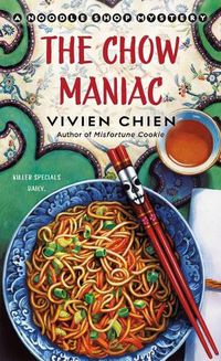 Cover image for The Chow Maniac: A Noodle Shop Mystery