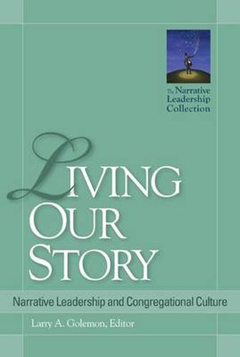 Cover image for Living Our Story: Narrative Leadership and Congregational Culture