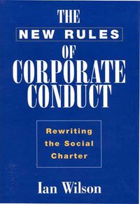 Cover image for The New Rules of Corporate Conduct: Rewriting the Social Charter