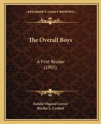 Cover image for The Overall Boys: A First Reader (1905)