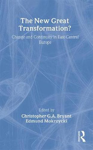 The New Great Transformation?: Change and Continuity in East-Central Europe