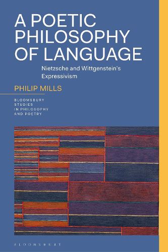 Cover image for A Poetic Philosophy of Language: Nietzsche and Wittgenstein's Expressivism