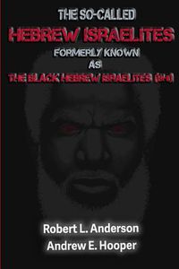 Cover image for The So-Called Hebrew Israelites: Formerly Known As The Black Hebrew Israelites (BHI)