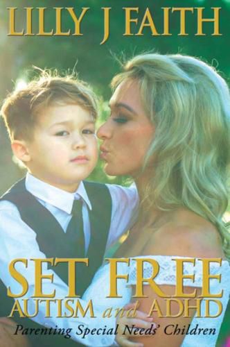 Cover image for SET FREE AUTISM and ADHD: Parenting Special Needs' Children